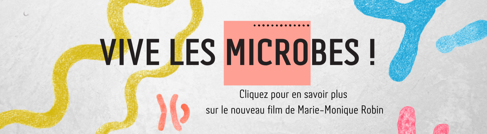 Vive les microbes! Cliquez pour en savoir plus sur le nouveau film de Marie-Monique Robin